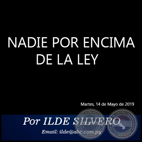 NADIE POR ENCIMA DE LA LEY - Por ILDE SILVERO - Martes, 14 de Mayo de 2019
